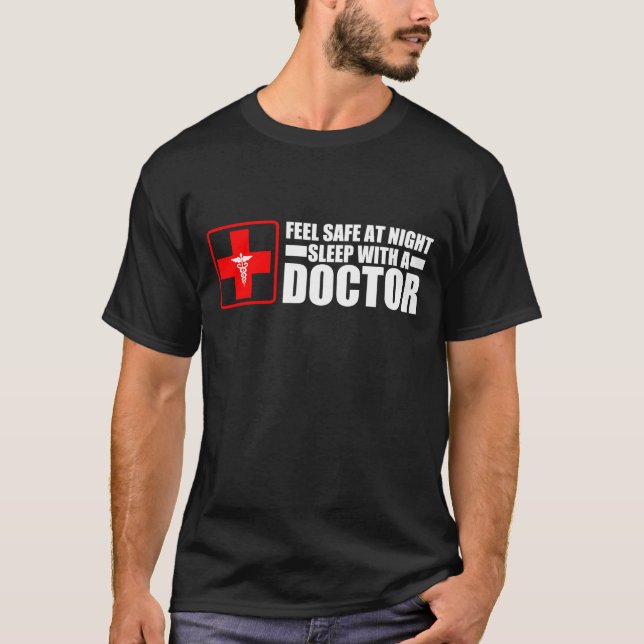 Feel Safe At Night Sleep With a Doctor T-Shirt (Front)