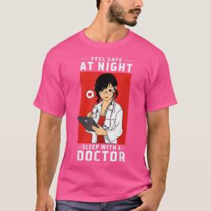 Feel Safe At Night Sleep With A DoctorArzt Arztkit T-Shirt