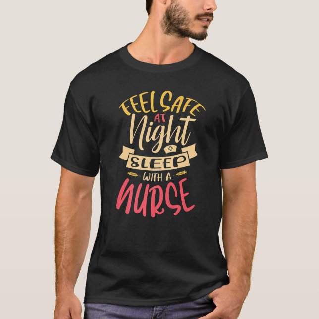 Feel Safe At Night Sleep With A Nurse Rn Medical H T-Shirt (Front)