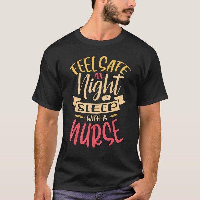 Feel Safe At Night Sleep With A Nurse Rn Medical H T-Shirt (Front)