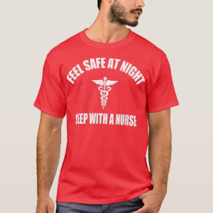 Feel Safe At Night Sleep With A Nurse  T-Shirt