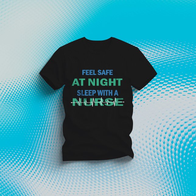 Feel Safe At Night Sleep With A Nurse T-Shirt (Creator Uploaded)