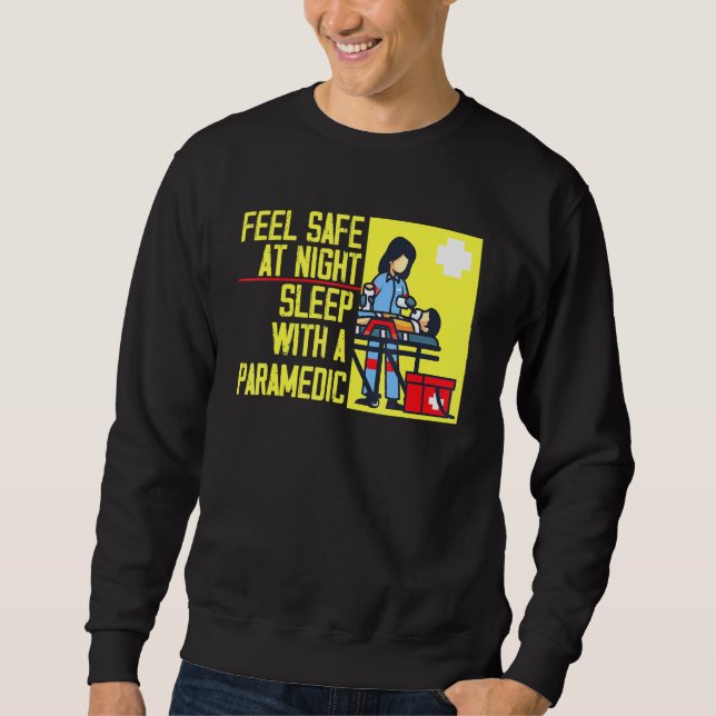 Feel Safe At Night Sleep With A Paramedic 1 Sweatshirt (Front)