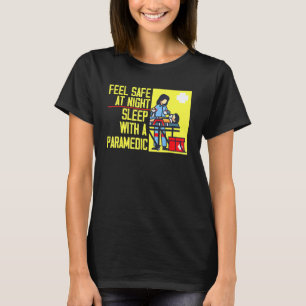 Feel Safe At Night Sleep With A Paramedic 1 T-Shirt