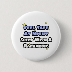 Feel Safe At Night...Sleep With a Paramedic 6 Cm Round Badge