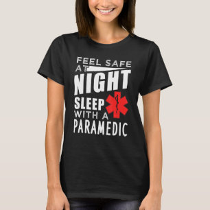 Feel Safe At Night Sleep With A Paramedic T-Shirt