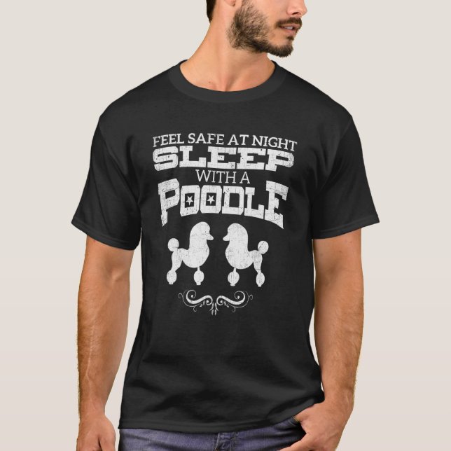 Feel Safe At Night Sleep With A Poodle  Poodle App T-Shirt (Front)
