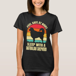 Feel Safe at Night Sleep With an Australian Shephe T-Shirt
