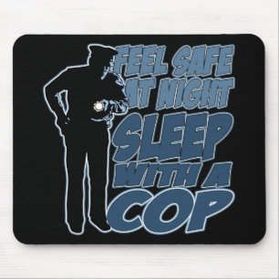 Feel Safe, Sleep with a Cop Mouse Pad