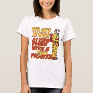 Feel Safe, Sleep with a Firefighter T-Shirt