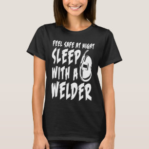 Feel Safe Sleep With Welder Funny Design Welder Gi T-Shirt