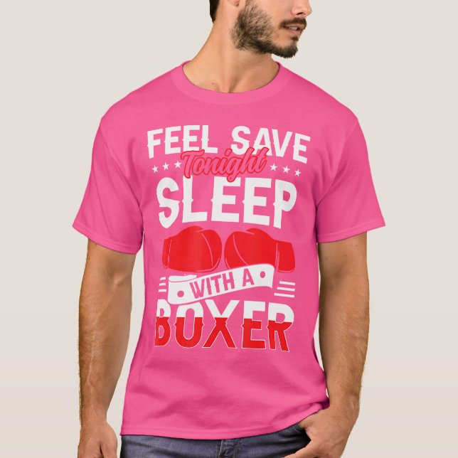 Feel Save Tonight Sleep With A Boxer Boxing T-Shirt (Front)