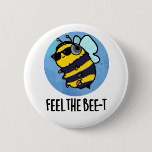 Feel The Bee-t Funny Bee Pun  6 Cm Round Badge