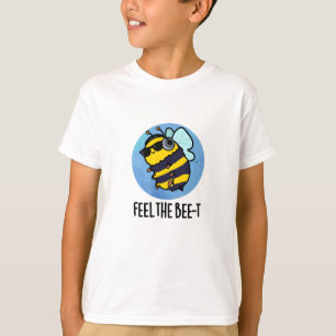 Feel The Bee-t Funny Bee Pun  T-Shirt