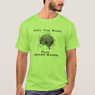 Feel The Burn - Play Board Games T-Shirt