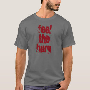 "Feel the Burn" t-shirt