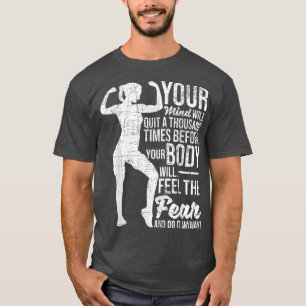 Feel The Fear And Do It  Mind Body Motivation Fitn T-Shirt