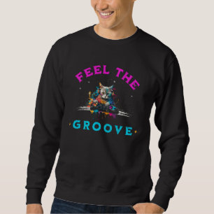 Feel The Groove House Music DJ Cat Kitty Vinyl Sweatshirt