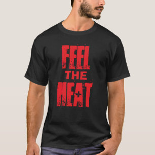 Feel the Heat T-Shirt