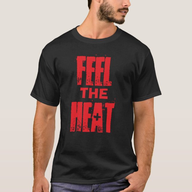 Feel the Heat T-Shirt (Front)