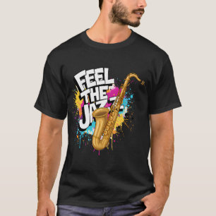 Feel the Jazz â€“ Saxophone Instrument T-Shirt