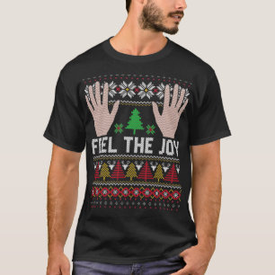 Feel The Joy Ugly Holiday Design 1 T-Shirt