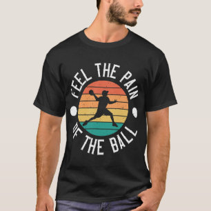 Feel The Pain Of The Ball Funny Dodgeball Player 1 T-Shirt