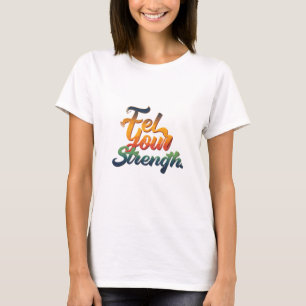 "Feel the Power, Be the Power" T-Shirt