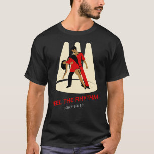 Feel the Rhythm, Dance Salsa! T-Shirt