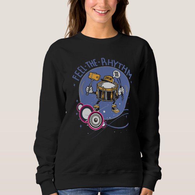 Feel The Rhythm Drum Player Percussion Rock Roll D Sweatshirt (Front)
