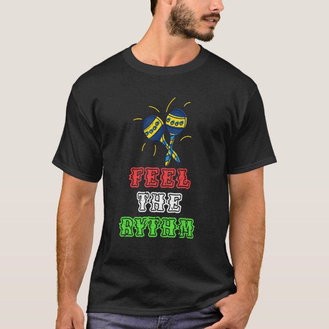 Feel The Rhythm Maracas Mexican Latin Music Sombre T-Shirt (Front)