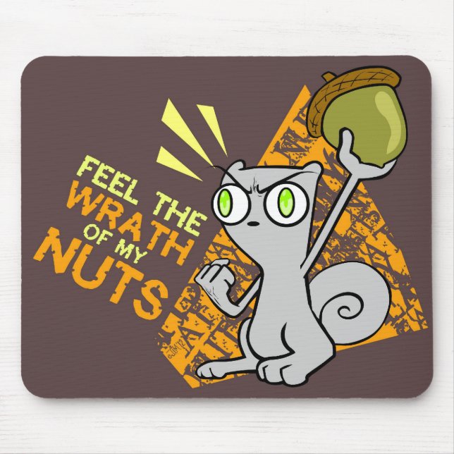 Feel the Wrath of my Nuts! Foamy Mousepad (Front)