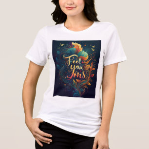 Feel Your Feeling Women Tshirt 