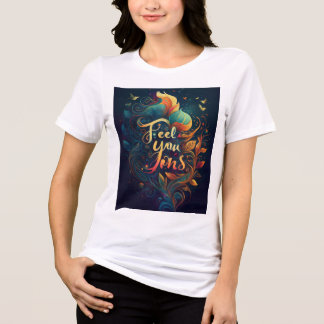 Feel Your Feeling Women Tshirt 