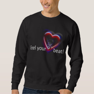 Feel your Heartbeat! Sweatshirt