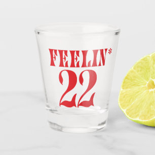 Feelin' 22 Shot Glass, Swifty 22 Birthday Shot Glass