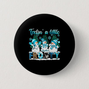 Feelin A Little Frosty Cute Snowman Winter Christm 6 Cm Round Badge