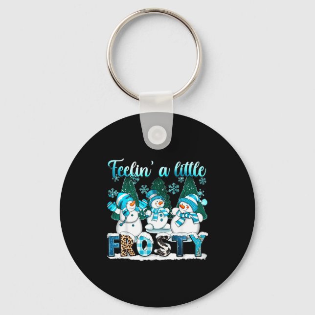 Feelin A Little Frosty Cute Snowman Winter Christm Key Ring (Front)