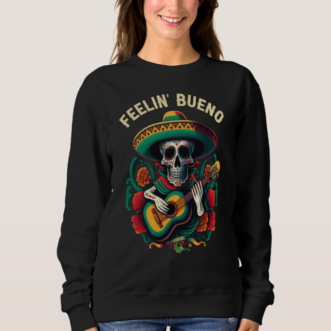 Feelin Bueno Mexican Life Mexico Pride Country Sweatshirt (Front)
