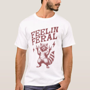 feelin feral funny racoon meme saying T-Shirt