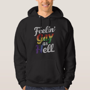 Feelin' Gay As Hell LGBT Pride Hoodie