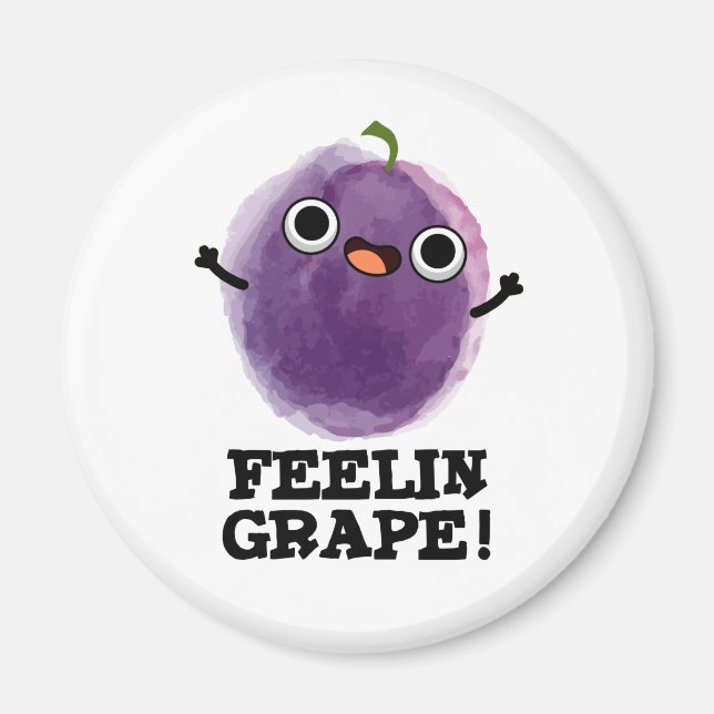 Feelin Grape Funny Fruit Pun Magnet (Front)