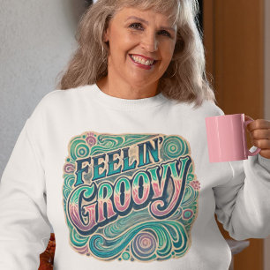 Feelin' Groovy Retro 70s Vintage Psychedelic Sweatshirt