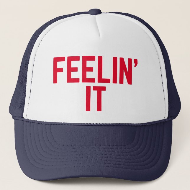FEELIN' IT fun slogan trucker hat (Front)
