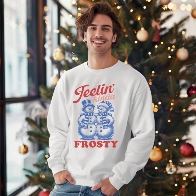 Feelin Kinda Frosty Snowman Sweatshirt (Creator Uploaded)