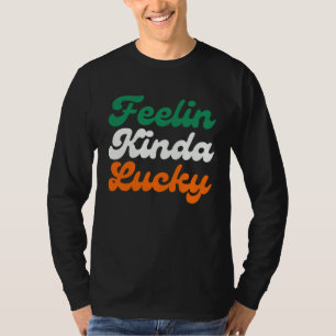Feelin Kinda Lucky St. Patrick's day parade T-Shirt