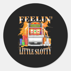 Feelin Little Slotty Slot Machine Gambling Casino Classic Round Sticker