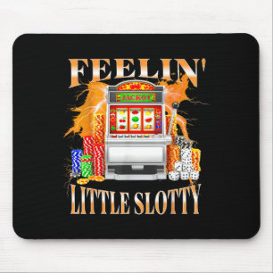 Feelin Little Slotty Slot Machine Gambling Casino Mouse Pad