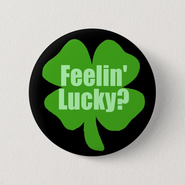 Feelin' Lucky? 6 Cm Round Badge (Front)
