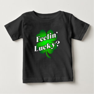 Feelin' Lucky? Baby T-Shirt